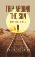 Trip Around The Sun: The First Leg