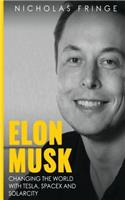 Elon Musk: Changing The World With Tesla, SpaceX, and SolarCity.