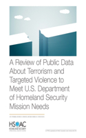 Review of Public Data About Terrorism and Targeted Violence to Meet U.S. Department of Homeland Security Mission Needs