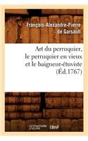 Art Du Perruquier, Le Perruquier En Vieux Et Le Baigneur-Étuviste, (Éd.1767)