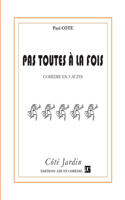 Pas toutes à la fois