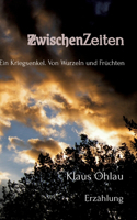 ZwischenZeiten: Ein Kriegsenkel: Von Wurzeln und Früchten