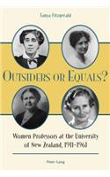 Outsiders or Equals?: Women Professors at the University of New Zealand, 1911-1961