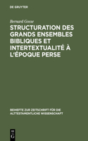Structuration des grands ensembles bibliques et intertextualité à l'époque perse: (246 Beihefte Zur Zeitschrift Für die Alttestamentliche Wissensch)
