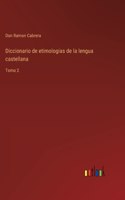 Diccionario de etimologias de la lengua castellana