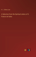 Selection from the Spiritual Letters of S. Francis de Sales