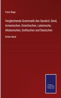 Vergleichende Grammatik des Sanskrit, Send, Armenischen, Griechischen, Lateinische, Altslavischen, Gothischen und Deutschen: Dritter Band