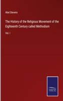 History of the Religious Movement of the Eighteenth Century called Methodism