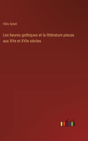 Les heures gothiques et la littérature pieuse aux XVe et XVIe siècles