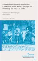 Laienheilwesen Und Heilpraktikertum in Cisleithanien, Posen, Elsass-Lothringen Und Luxemburg (Ca. 1850 - Ca. 2000)