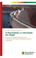 A Moralidade e a Eticidade em Hegel
