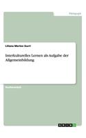 Interkulturelles Lernen als Aufgabe der Allgemeinbildung: (German)