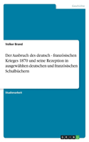 Der Ausbruch des deutsch - französischen Krieges 1870 und seine Rezeption in ausgewählten deutschen und französischen Schulbüchern