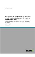 Warum sollte TZI eine Methode für alle "Ichs" im "Wir", auch im Studium und der Praxis der Sozialen Arbeit sein?: Themenzentrierte Interaktion (TZI)? - Wir "verstehen" uns doch!?