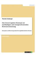 Das Green-Logistics Konzept zur nachhaltigen und energieschonenden Ressourcennutzung