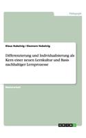 Differenzierung und Individualisierung als Kern einer neuen Lernkultur und Basis nachhaltiger Lernprozesse