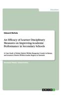 Efficacy of Learner Disciplinary Measures on Improving Academic Performance in Secondary Schools