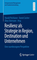 Resilienz ALS Strategie in Region, Destination Und Unternehmen