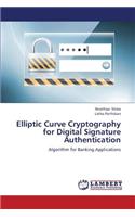 Elliptic Curve Cryptography for Digital Signature Authentication