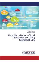 Data Security in a Cloud Environment Using Multilevel Uec