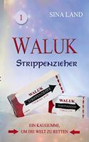 Waluk - Strippenzieher