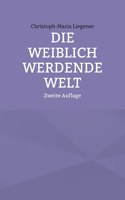 weiblich werdende Welt