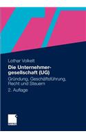 Die Unternehmergesellschaft (Ug): Grundung, Geschaftsfuhrung, Recht Und Steuern