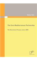 The Euro-Mediterranean Partnership: The Barcelona Process since 1995