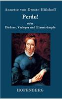 Perdu! oder Dichter, Verleger und Blaustrümpfe: Lustspiel in einem Akte(German)