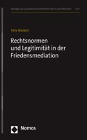 Rechtsnormen Und Legitimitat in Der Friedensmediation