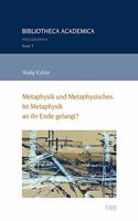 Metaphysik Und Metaphysisches: Ist Metaphysik an Ihr Ende Gelangt?