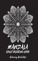 Mandala Coloring Book for Adult: Discover the Ultimate Collection of the World's Greatest Mandalas in this Amazing Coloring BookAn Adult Coloring Book Featuring 125 of the World's M