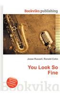You Look So Fine: (English)