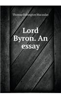 Lord Byron. an Essay