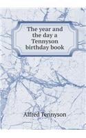 The Year and the Day a Tennyson Birthday Book