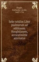 Sefer tehilim Liber psalmorum ad editionem Hooghtianem, accuratissime adornatus
