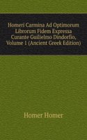 Homeri Carmina Ad Optimorum Librorum Fidem Expressa Curante Guilielmo Dindorfio, Volume 1 (Ancient Greek Edition)