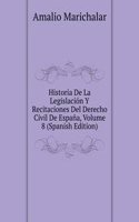 Historia De La Legislacion Y Recitaciones Del Derecho Civil De Espana, Volume 8 (Spanish Edition)