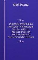 Dispositio Systematica Muscorum Frondosorum Sveciae: Adiectis Descriptionibus Et Iconibus Novarum Specierum (Latin Edition)