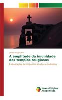 A amplitude da imunidade dos templos religiosos