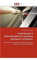 Contribution à l''identification de systèmes physiques complexes