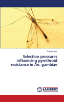 Selection pressures influencing pyrethroid resistance in An. gambiae
