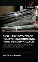 Dyskursy Dotycz&#260;ce Polityki Zatrudnienia I Praw Pracowniczych