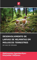 Desenvolvimento de Larvas de Helmintas Em Moluscos Terrestres