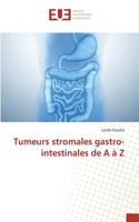 Tumeurs stromales gastro- intestinales de A à Z