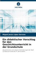 didaktischer Vorschlag für den Geschichtsunterricht in der Grundschule
