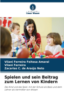 Spielen und sein Beitrag zum Lernen von Kindern