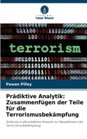 Prädiktive Analytik: Zusammenfügen der Teile für die Terrorismusbekämpfung