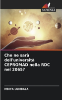 Che ne sarà dell'università CEPROMAD nella RDC nel 2065?