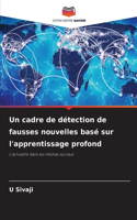 Un cadre de détection de fausses nouvelles basé sur l'apprentissage profond